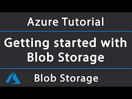 getting started with azure blob storage