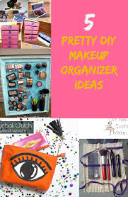5 pretty diy makeup organizer ideas