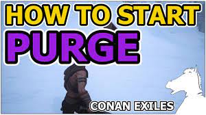How to start purge conan exiles. How To Start Purge Or What You Should Know About Purge Conan Exiles Youtube