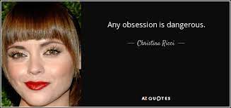 Quotes from famous authors, movies and people. Top 25 Obsession Quotes Of 886 A Z Quotes