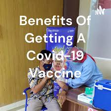 Benefits Of Getting A Covid-19 Vaccine