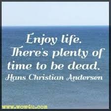 Death is inevitable, and, after about the age of 75 or so, you begin to care about people in a certain way. 38 Life And Death Quotes Inspirational Words Of Wisdom