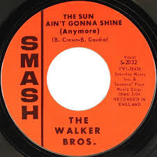 Bruce Springsteen Lyrics: THE SUN AIN'T GONNA SHINE ANYMORE [Original The  Walker Brothers version]
