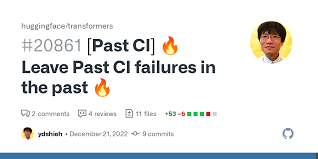 Past CI] 🔥 Leave Past CI failures in the past 🔥 by ydshieh · Pull Request  #20861 · huggingface/transformers · GitHub