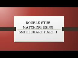 Double Stub Matching Using Smith Chart Part 1 Youtube