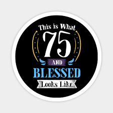 blessed t shirt 75th birthday gift