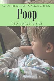 What To Do When Your Childs Poop Is Too Big To Come Out