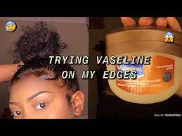 using vaseline on my edges is it