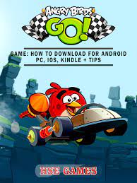 Angry Birds GO! Game: How to Download for Android PC, iOS, Kindle + Tips  eBook by Hse Games - 9781365961205