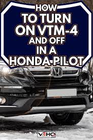 vtm 4 on and off in a honda pilot