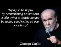 'always try not to get killed.' the very existence of flamethrowers proves that sometime, somewhere, someone said to themselves, you know, i want to set those people over there on fire, but i'm just not close enough to. 76 George Carlin Ideas George Carlin Carlin George