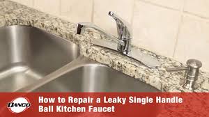 leaky single handle ball kitchen faucet