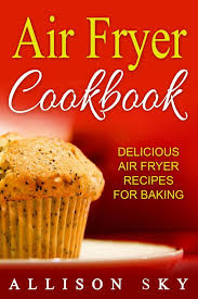air fryer cookbook delicious air fryer