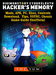 Digimon Story Cyber Sleuth Hackers Memory Mods Apk Pc Xbox Controls Download Tips Vsync Cheats Game Guide Unofficial Ebook By The Yuw