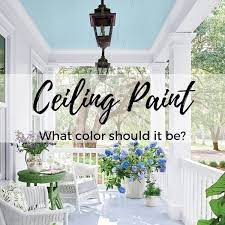 What Color Should I Paint My Ceiling