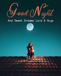 good night sweet dreams love and hugs