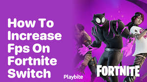 how to increase fps on fortnite switch