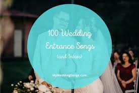100 best wedding entrance songs to make