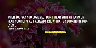 I mean i love you more than the bad days ahead of us, i love you more than any fight we will ever have. Don T Say You Love Me Quotes Top 33 Famous Quotes About Don T Say You Love Me
