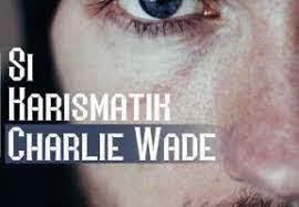 Baca novel si karismatik charlie wade : Xsfqgwpysore7m