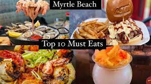 top 10 must eats in myrtle beach sc