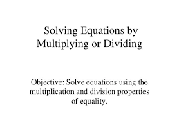 Ppt Solving Equations By Multiplying