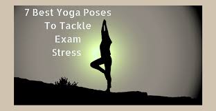 yoga for exam stress 7 best yoga poses