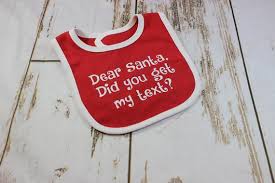 Baby Christmas Outfit Baby Bib Baby Bodysuit Dear Santa Did You Get My Text