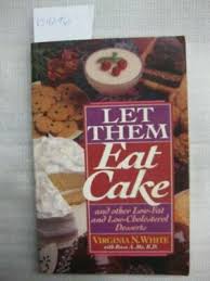 There are certain ingredients that are clinically proven to naturally lower cholesterol. Let Them Eat Cake And Other Low Fat And Low Cholesterol Desserts 9781565610118 Ebay