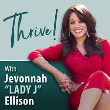 Thrive! with Jevonnah "Lady J" Ellison