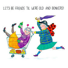 Today is a new beginning. Crazy Old Ladies Greeting Card Let S Be Friends Til Etsy Friends Funny Birthday Cards For Friends Funny Birthday Cards