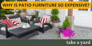 Why Is Patio Furniture So Expensive