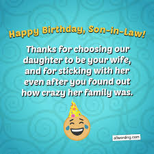 You are the blessings for me and the reason for my happiness. 30 Clever Birthday Wishes For A Son In Law Allwording Com
