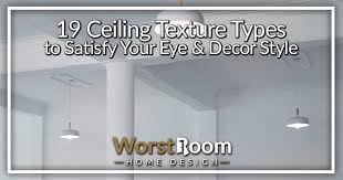 19 Ceiling Texture Types To Satisfy