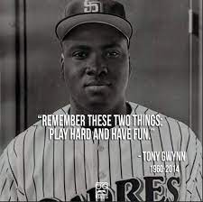 See the gallery for quotes by tony gwynn. Baseball Quotes On Twitter Remember These Two Things Play Hard And Have Fun Tony Gwynn Padres Http T Co Xjjburcm7a