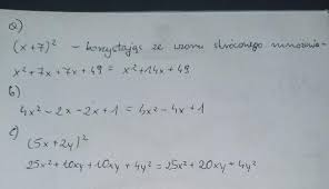 5 6. Zapisz w postaci jak najprostszej sumy algebraicznej: a) (x + 7)² b)  (2x - 1)² c) (5x+2y)²​ - Brainly.pl