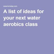 A List Of Ideas For Your Next Water Aerobics Class Water