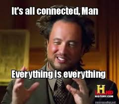 Meme Maker - It&#39;s all connected, Man Everything is everything Meme ... via Relatably.com