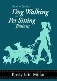 How To Start A Dog Walking And Pet Sitting Business By Kirsty Erin