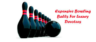 Top 10 Most Expensive Bowling Balls In 2019