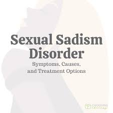 What are the warning signs of bipolar disorder? Sexual Sadism Disorder Symptoms Causes Treatment Options