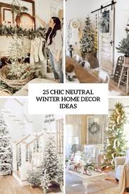 All pictures are property of the cited source. 25 Chic Neutral Winter Home Decor Ideas Digsdigs