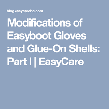 Modifications Of Easyboot Gloves And Glue On Shells Part I