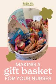 a gift basket for your nurses karing