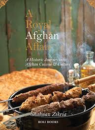 Afghan cuisine is a combination of both middle eastern cuisine and south asian cuisine. A Royal Afghan Affair A Historic Journey Into Afghan Cuisine And Culture Kindle Edition By Zikria Shahnaz Cookbooks Food Wine Kindle Ebooks Amazon Com
