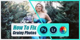 how to fix grainy photos 3 ways to