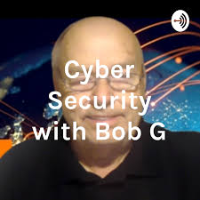 Cyber Security and More with Bob G