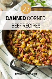 27 canned corned beef recipes happy