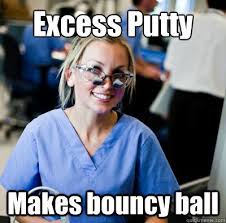 Excess Putty Makes bouncy ball #Dentalschool overworked dental ... via Relatably.com