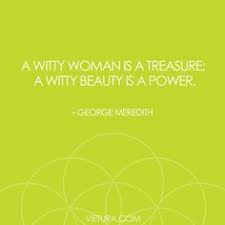 A witty woman is a treasure; a witty beauty is a power.&quot; – George ... via Relatably.com
